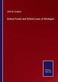 bokomslag School Funds and School Laws of Michigan