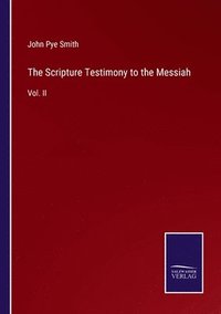 bokomslag The Scripture Testimony to the Messiah