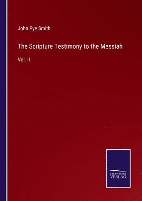 bokomslag The Scripture Testimony to the Messiah