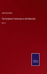 bokomslag The Scripture Testimony to the Messiah