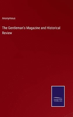 bokomslag The Gentleman's Magazine and Historical Review