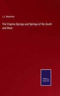 bokomslag The Virginia Springs and Springs of the South and West