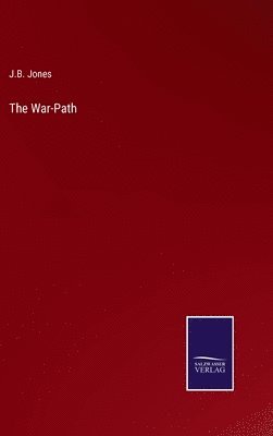 J B Jones, J. B. Jones, J.B. Jones - War-Path, Inbunden