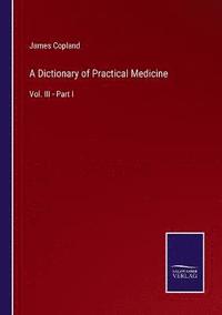 bokomslag A Dictionary of Practical Medicine