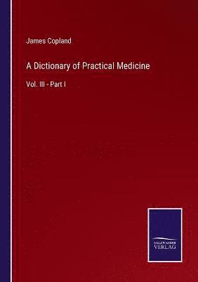 A Dictionary of Practical Medicine 1