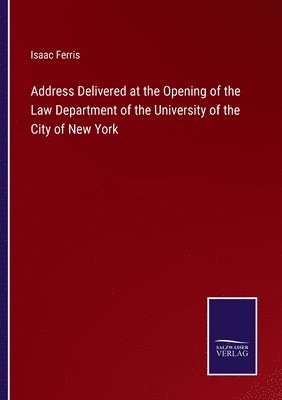 bokomslag Address Delivered at the Opening of the Law Department of the University of the City of New York