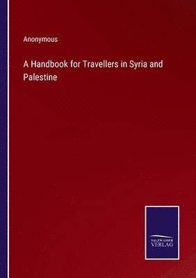 bokomslag Handbook for Travellers in Syria and Palestine