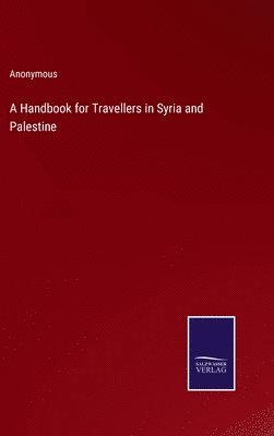 bokomslag Handbook for Travellers in Syria and Palestine