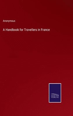 bokomslag Handbook for Travellers in France