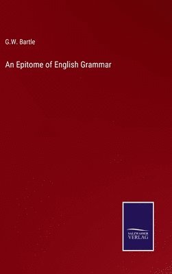 G W Bartle, G. W. Bartle, G.W. Bartle - Epitome of English Grammar, Inbunden