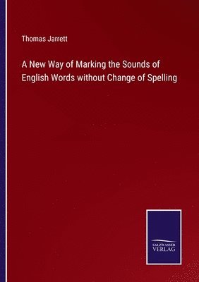 A New Way of Marking the Sounds of English Words without Change of Spelling 1