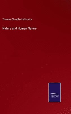 Thomas Chandler Haliburton - Nature and Human Nature, Inbunden