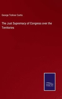 bokomslag The Just Supremacy of Congress over the Territories