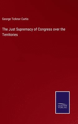 bokomslag The Just Supremacy of Congress over the Territories
