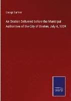 bokomslag An Oration Delivered before the Municipal Authorities of the City of Boston, July 4, 1859