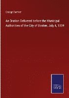 George Sumner - Oration Delivered before the Municipal Authorities of the City of Boston, July 4, 1859, Inbunden