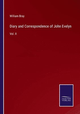 Diary and Correspondence of John Evelyn 1