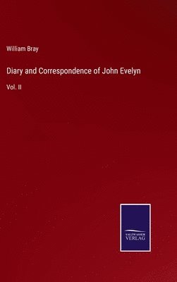 bokomslag Diary and Correspondence of John Evelyn