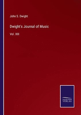 John S Dwight, John S. Dwight - Dwight's Journal of Music, Häftad