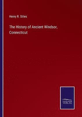 bokomslag History of Ancient Windsor, Connecticut
