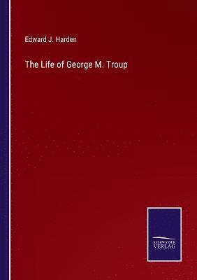 bokomslag The Life of George M. Troup