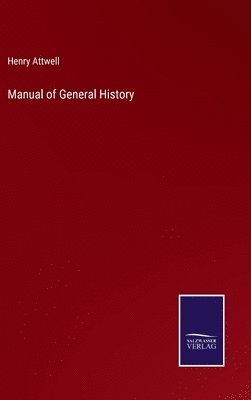 Henry Attwell - Manual of General History, Inbunden