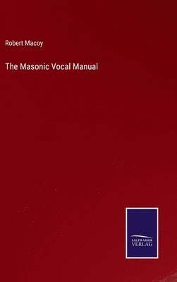 The Masonic Vocal Manual 1