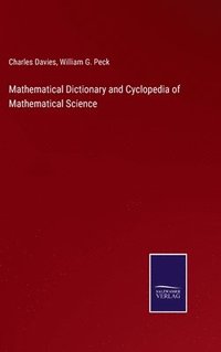 bokomslag Mathematical Dictionary and Cyclopedia of Mathematical Science