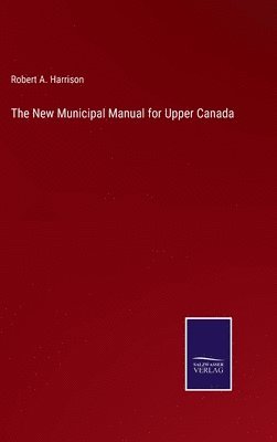 bokomslag New Municipal Manual for Upper Canada