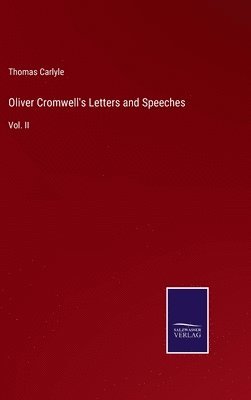 Oliver Cromwell's Letters and Speeches 1