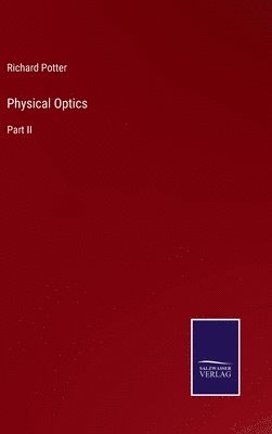 Richard Potter - Physical Optics, Inbunden