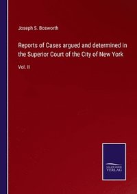 bokomslag Reports of Cases argued and determined in the Superior Court of the City of New York