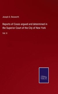bokomslag Reports of Cases argued and determined in the Superior Court of the City of New York