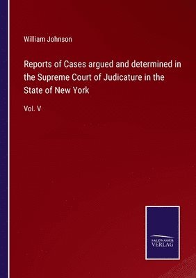 bokomslag Reports of Cases argued and determined in the Supreme Court of Judicature in the State of New York