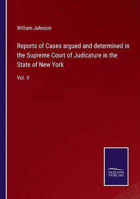 Reports of Cases argued and determined in the Supreme Court of Judicature in the State of New York 1