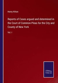 bokomslag Reports of Cases argued and determined in the Court of Common Pleas for the City and County of New York