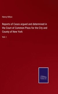 bokomslag Reports of Cases argued and determined in the Court of Common Pleas for the City and County of New York