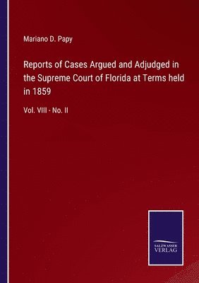 bokomslag Reports of Cases Argued and Adjudged in the Supreme Court of Florida at Terms held in 1859