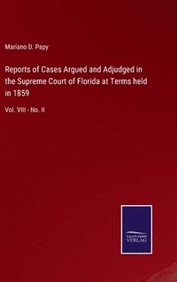 bokomslag Reports of Cases Argued and Adjudged in the Supreme Court of Florida at Terms held in 1859