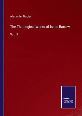 Alexander Napier - Theological Works of Isaac Barrow, Häftad