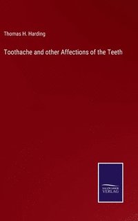 bokomslag Toothache and other Affections of the Teeth