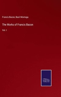 bokomslag The Works of Francis Bacon