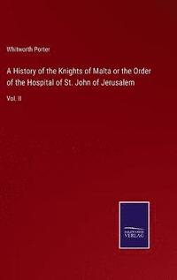 bokomslag A History of the Knights of Malta or the Order of the Hospital of St. John of Jerusalem