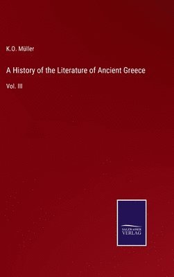 bokomslag A History of the Literature of Ancient Greece