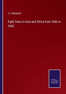 bokomslag Eight Years in Asia and Africa from 1846 to 1855