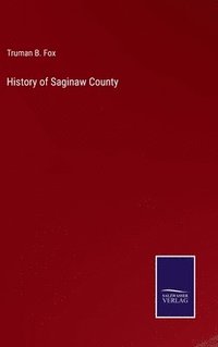 bokomslag History of Saginaw County