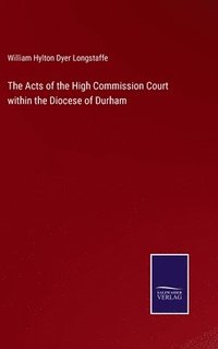 bokomslag The Acts of the High Commission Court within the Diocese of Durham