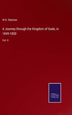 Journey through the Kingdom of Oude, in 1849-1850