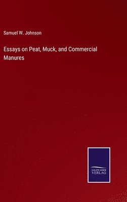 bokomslag Essays on Peat, Muck, and Commercial Manures