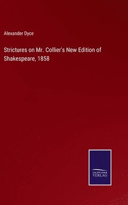 Strictures on Mr. Collier's New Edition of Shakespeare, 1858 1